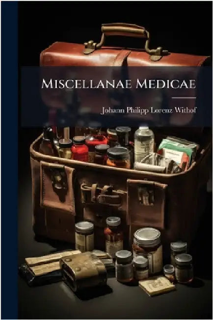 Miscellanae Medicae by Johann Philipp Lorenz Withof