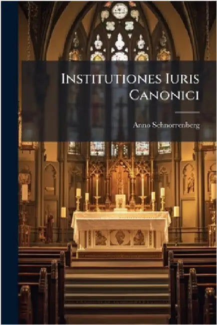 Institutiones Iuris Canonici by Anno Schnorrenberg