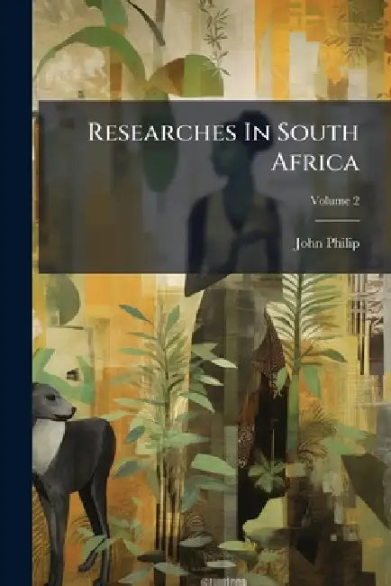 Researches In South Africa by John Philip