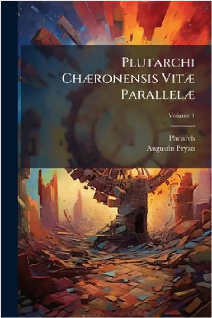 Plutarchi ChÃ]ronensis VitÃ] ParallelÃ] by Plutarch