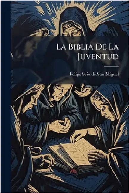 La Biblia De La Juventud by Felipe Scio de San Miguel