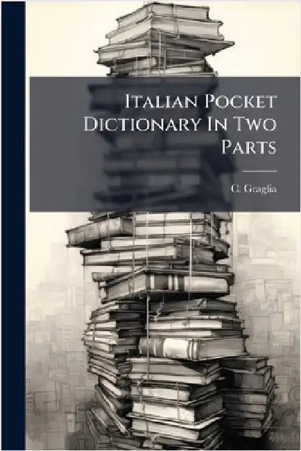 Italian Pocket Dictionary In Two Parts by C. Graglia