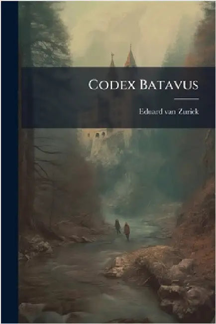 Codex Batavus by Zurick, Eduard Van