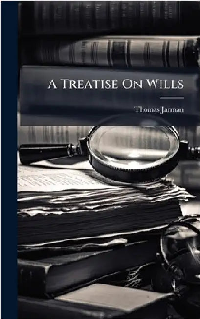A Treatise On Wills by Jarman, Thomas