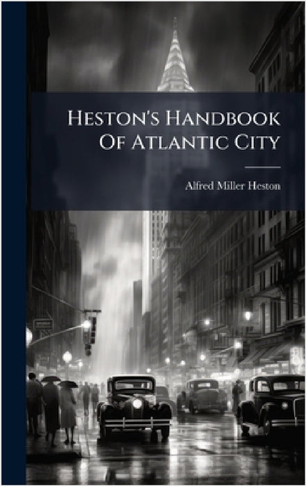 Heston's Handbook Of Atlantic City by Alfred Miller Heston