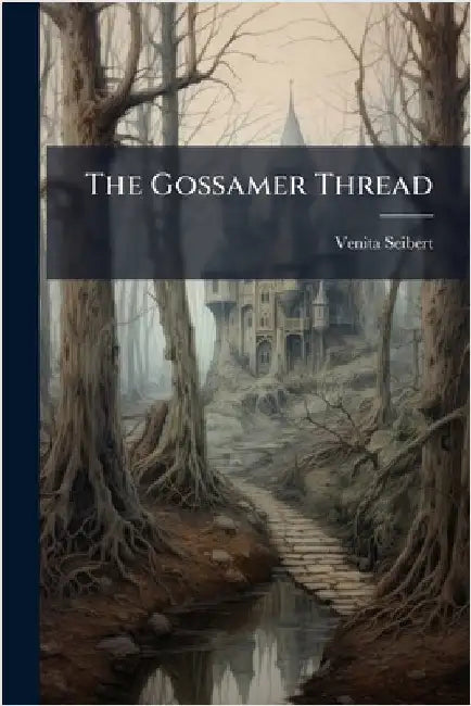 The Gossamer Thread by Seibert, Venita