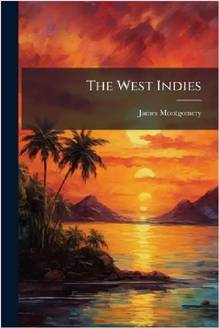 The West Indies by James Montgomery