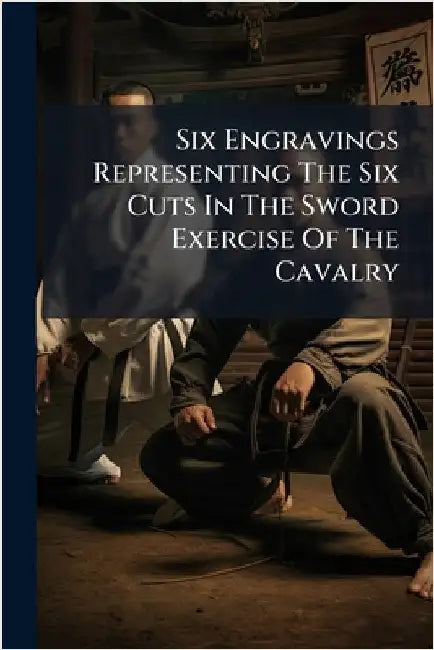 Six Engravings Representing The Six Cuts In The Sword Exercise Of The Cavalry by Anonymous