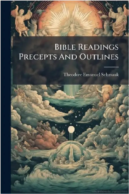Bible Readings Precepts And Outlines by Schmauk, Theodore Emanuel