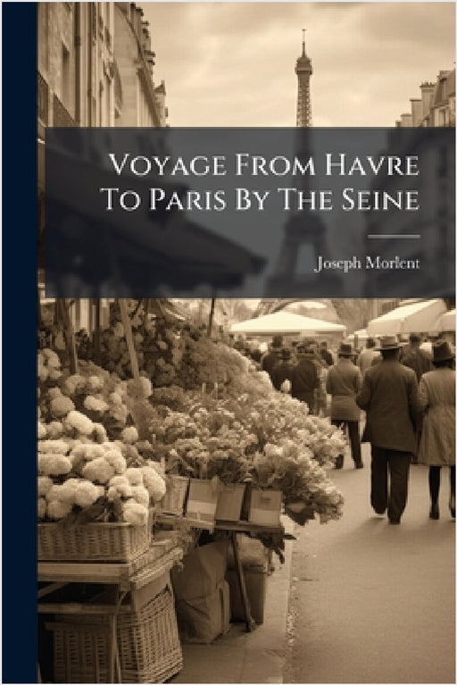 Voyage From Havre To Paris By The Seine by Joseph Morlent