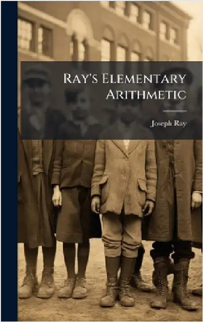 Ray's Elementary Arithmetic by Joseph Ray