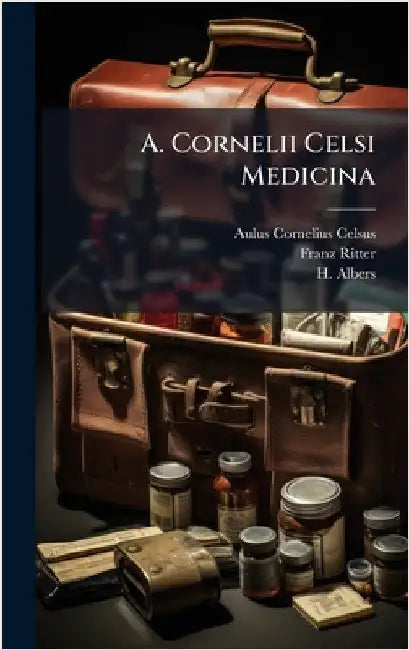 A. Cornelii Celsi Medicina by Celsus, Aulus Cornelius