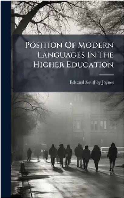 Position Of Modern Languages In The Higher Education by Edward Southey Joynes