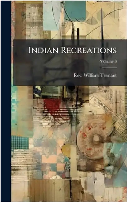 Indian Recreations by William Tennant