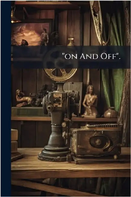 "on And Off". by Anonymous