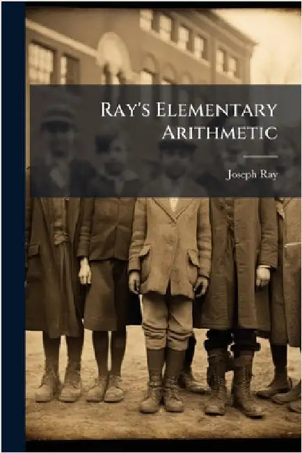 Ray's Elementary Arithmetic by Joseph Ray