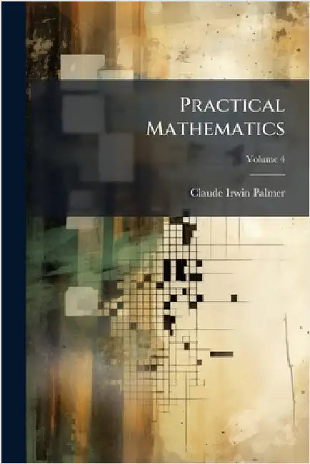 Practical Mathematics by Claude Irwin Palmer