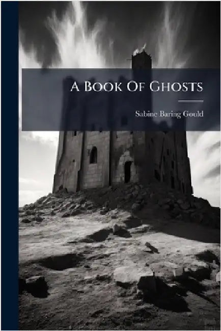 A Book Of Ghosts by Sabine Baring-Gould