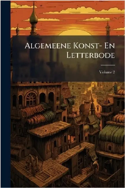 Algemeene Konst- En Letterbode by Anonymous