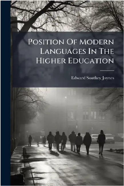 Position Of Modern Languages In The Higher Education by Edward Southey Joynes