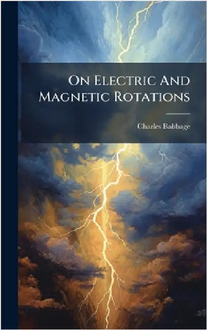 On Electric And Magnetic Rotations by Charles Babbage