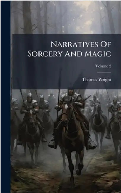 Narratives Of Sorcery And Magic by Thomas Wright