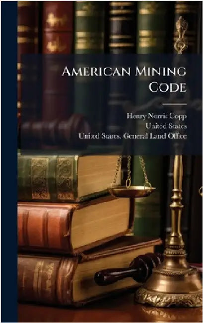 American Mining Code by Henry Norris Copp