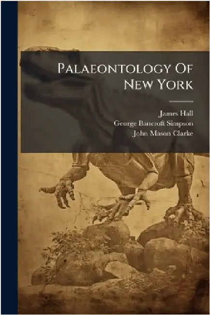 Palaeontology Of New York by James Hall