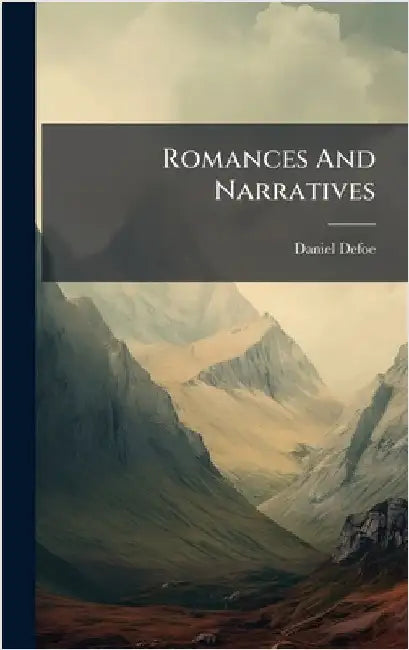 Romances And Narratives by Daniel Defoe