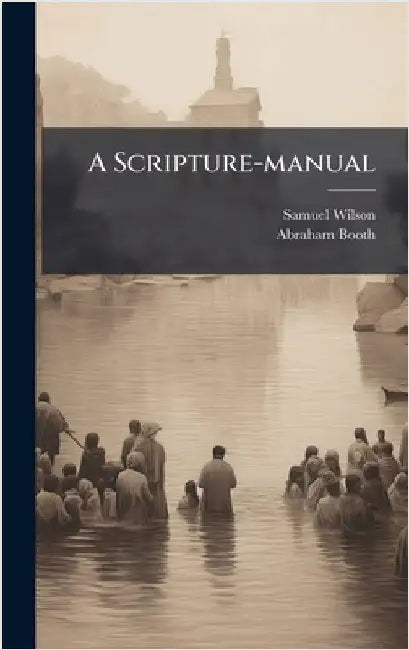 A Scripture-manual by Wilson, Samuel