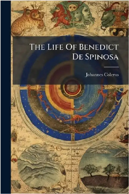 The Life Of Benedict De Spinosa by Colerus, Johannes
