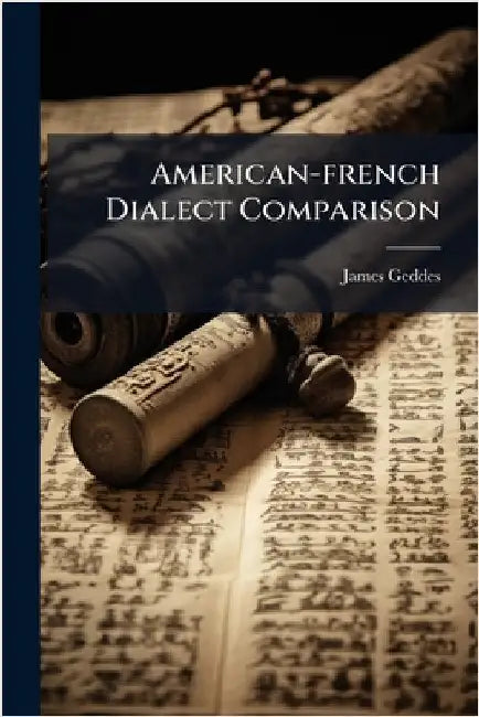 American-french Dialect Comparison by Geddes, James