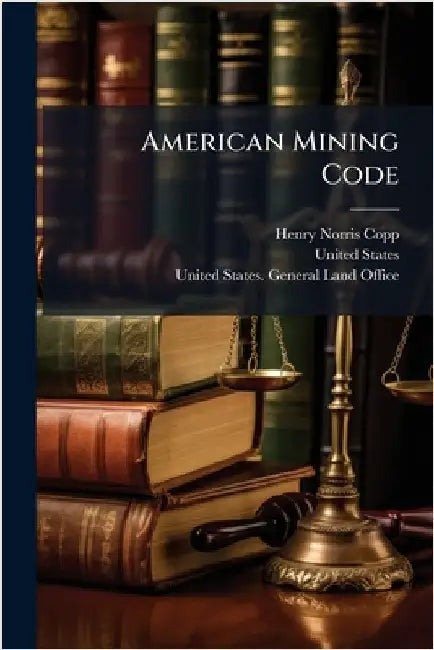 American Mining Code by Henry Norris Copp
