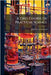 A First Course Of Practical Science by John Henry Leonard