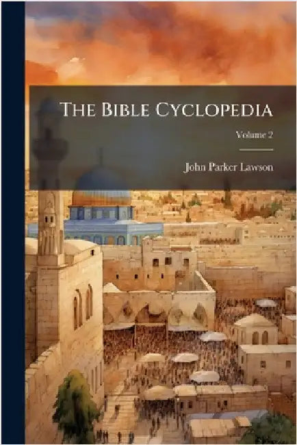 The Bible Cyclopedia by Lawson, John Parker