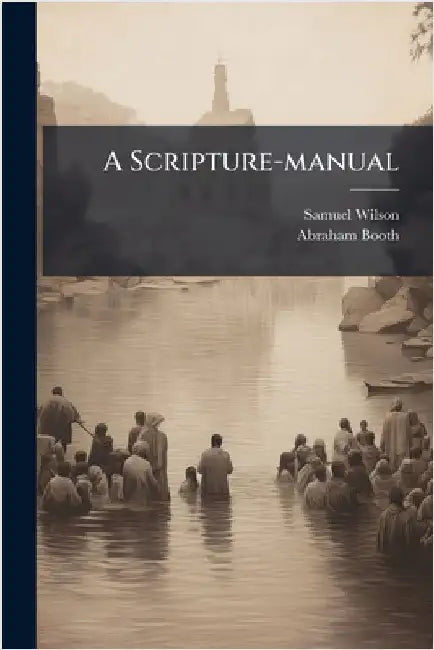 A Scripture-manual by Wilson, Samuel