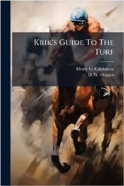 Krik's Guide To The Turf by Henry G. Crickmore