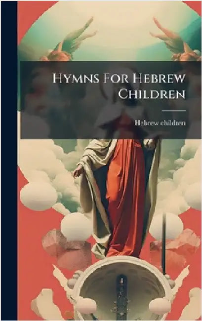 Hymns For Hebrew Children by Hebrew Children