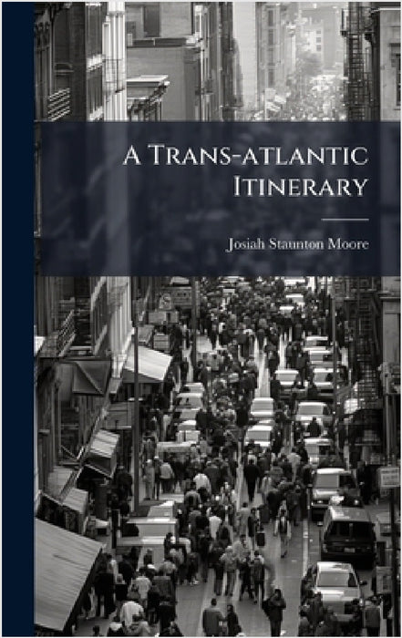 A Trans-atlantic Itinerary by Josiah Staunton Moore