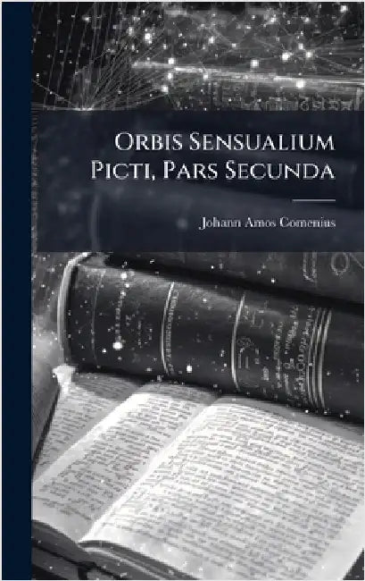 Orbis Sensualium Picti, Pars Secunda by Comenius, Johann Amos