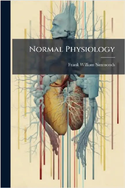Normal Physiology by Frank William Simmonds