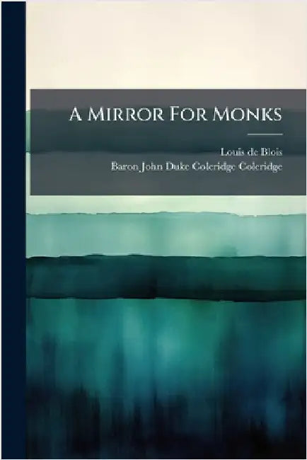 A Mirror For Monks by Blois, Louis De