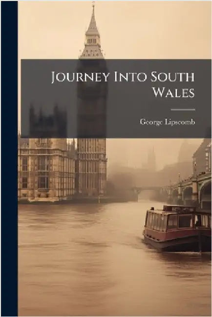 Journey Into South Wales by Lipscomb, George