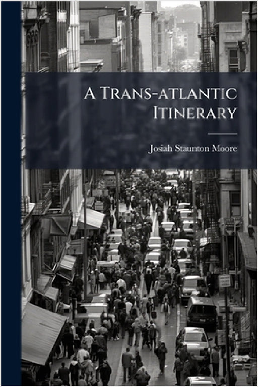 A Trans-atlantic Itinerary by Josiah Staunton Moore