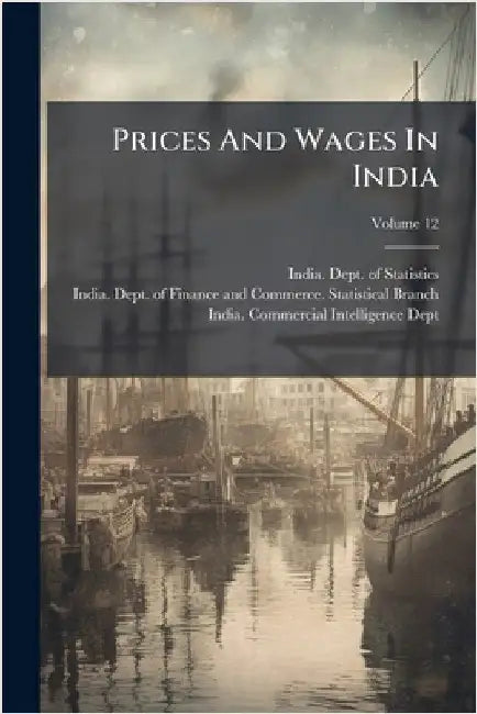 Prices And Wages In India by India Dept of Statistics