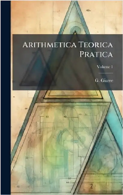 Arithmetica Teorica Pratica by Giarre, G.
