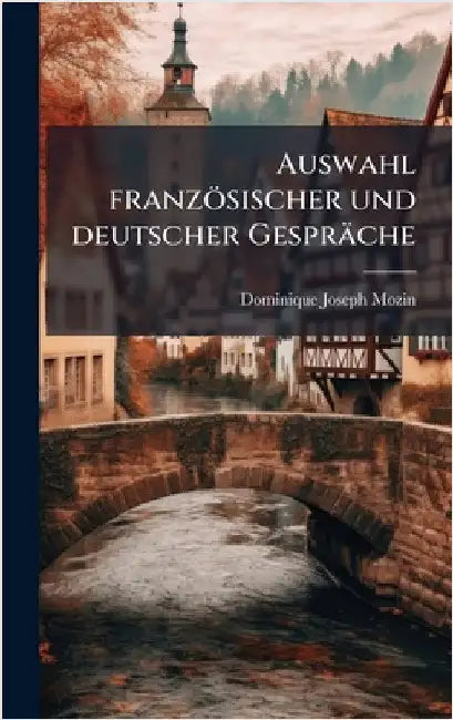 Auswahl französischer und deutscher Gespräche by Mozin, Dominique Joseph