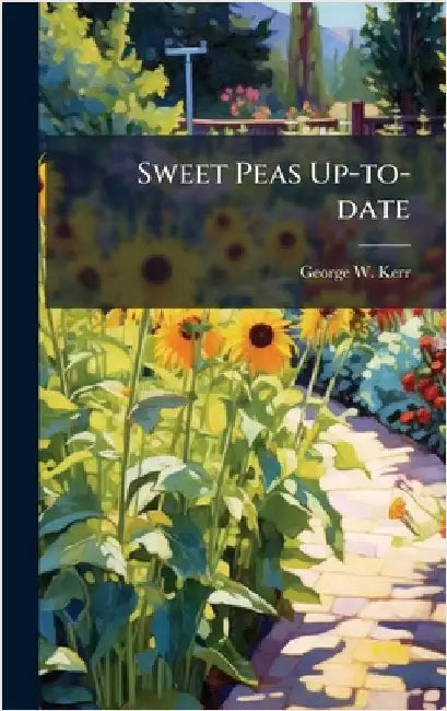 Sweet Peas Up-to-date by Kerr, George W.