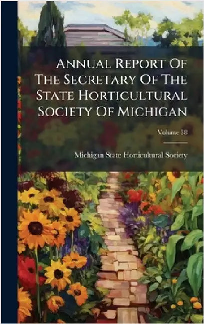 Annual Report Of The Secretary Of The State Horticultural Society Of Michigan by Michigan State Horticultural Society