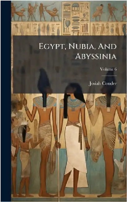 Egypt, Nubia, And Abyssinia by Conder, Josiah